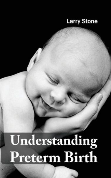 Cover for Larry Stone · Understanding Preterm Birth (Inbunden Bok) (2015)