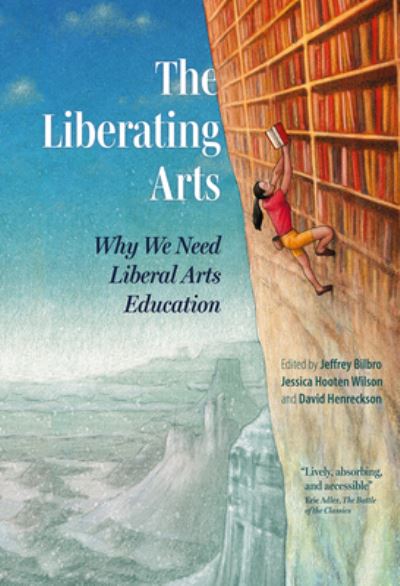 Cover for The Liberating Arts: Why We Need Liberal Arts Education (Hardcover Book) (2023)