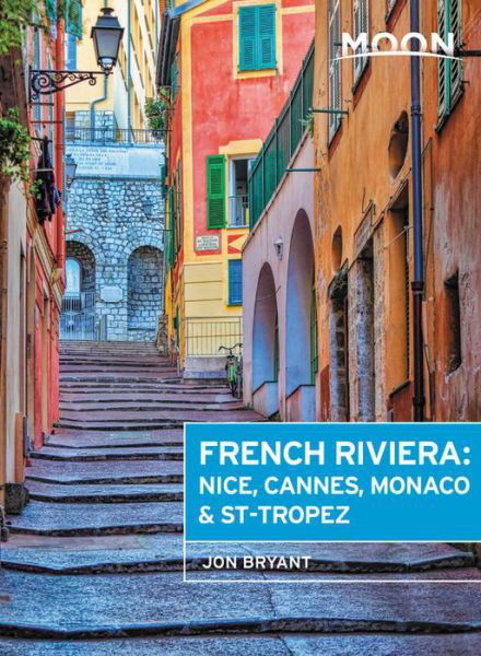 Cover for Jon Bryant · Moon Handbooks: French Riviera: Nice, Cannes, Monaco &amp; St-Tropez (Sewn Spine Book) (2020)