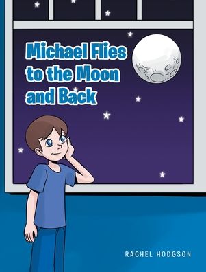 Cover for Rachel Hodgson · Michael Flies to the Moon and Back (Hardcover Book) (2020)