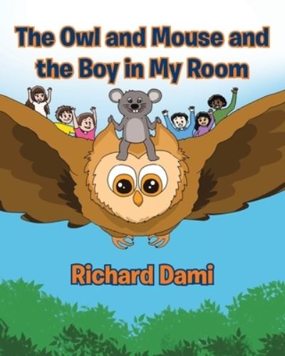 Cover for Richard Dami · The Owl and Mouse and the Boy in My Room (Paperback Book) (2019)