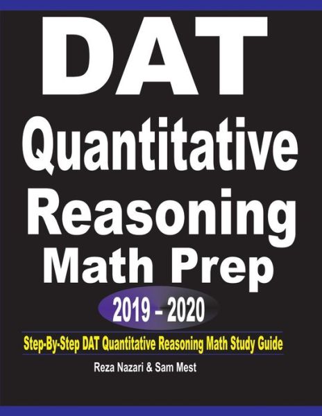 DAT Quantitative Reasoning Math Prep 2019 - 2020 - Reza Nazari - Books - Effortless Math Education - 9781646120796 - July 13, 2019