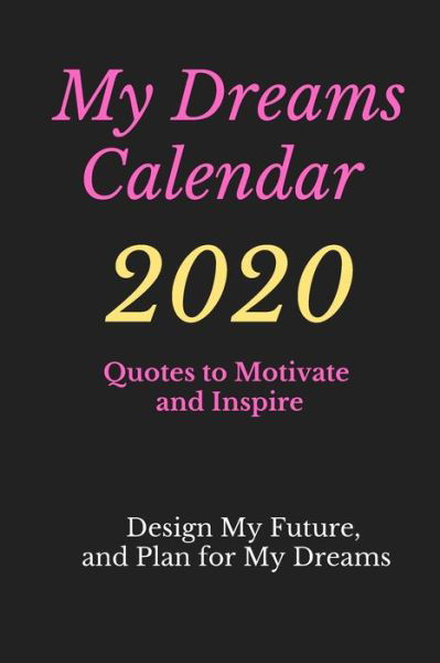 My Dreams Calendar 2020 - Alex Anderson - Books - Independently Published - 9781653807796 - December 31, 2019