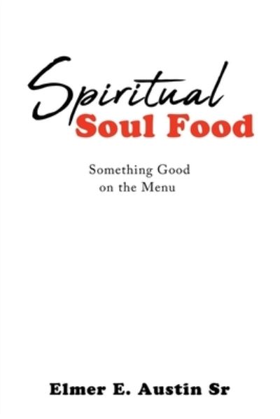 Cover for Austin, Elmer E., Sr. · Spiritual Soul Food (Book) (2023)