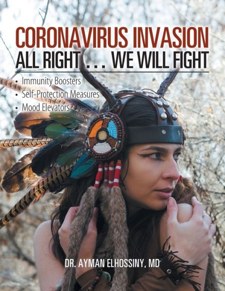 Coronavirus Invasion All Right ... We Will Fight - Ayman ELHOSSINY - Books - iUniverse, Incorporated - 9781663202796 - June 18, 2020