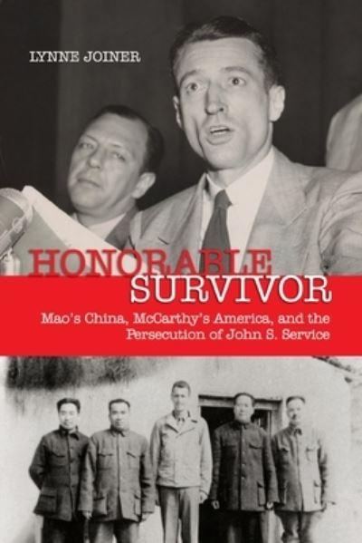 Cover for Lynne Joiner · Honorable Survivor: Mao's China, McCarthy's America, and the Persecution of John S. Service (Paperback Book) (2021)