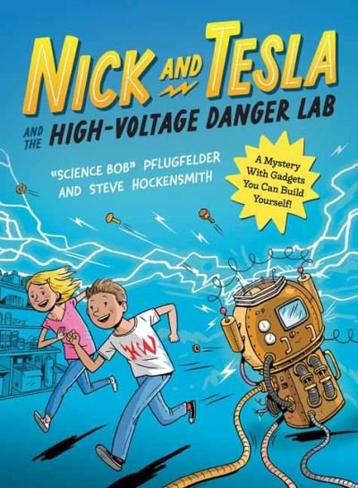 Cover for Science Bob Pflugfelder · Nick and Tesla and the High Voltage Danger Lab: A Mystery with Gadgets You Can Build Yourself (Taschenbuch) (2023)