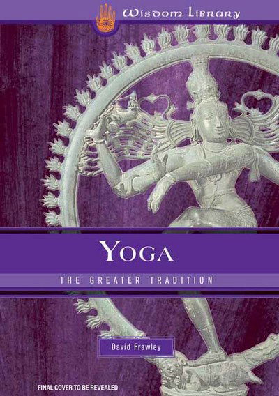 Cover for David Frawley · Yoga: The Greater Tradition (Paperback Book) (2018)