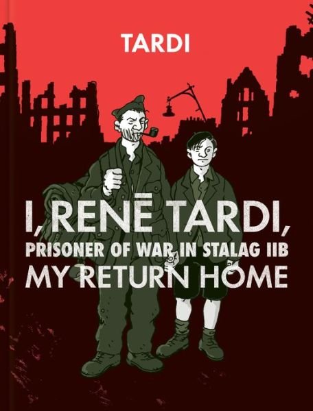 Cover for Jacques Tardi · I, Rene Tardi, Prisoner of War In Stalag IIB Vol. 2: My Return Home (Gebundenes Buch) (2019)