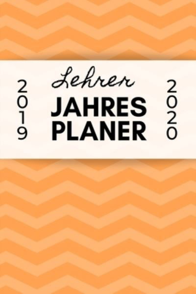 Cover for Lehrerplaner Geschenk · Lehrer Jahres Planer 2019 2020 (Paperback Bog) (2019)