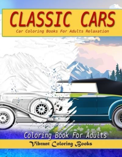 Cover for Vibrant Coloring Books · Classic cars coloring book for adults (Paperback Book) (2019)