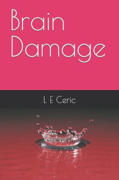 Cover for L E Ceric · Brain Damage (Paperback Book) (2019)