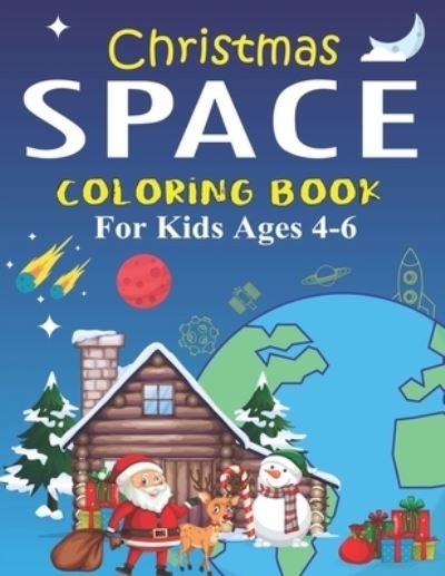 Cover for Holiday Space Gift House · Christmas Space Coloring Book For Kids Ages 4-6 (Paperback Book) (2019)