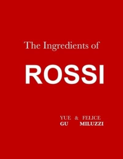 Cover for Yue Gu · The Ingredients of Rossi Paperback : Italian Cuisine (Pocketbok) (2020)