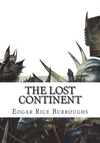 The Lost Continent - Edgar Rice Burroughs - Books - Createspace Independent Publishing Platf - 9781723481796 - July 23, 2018