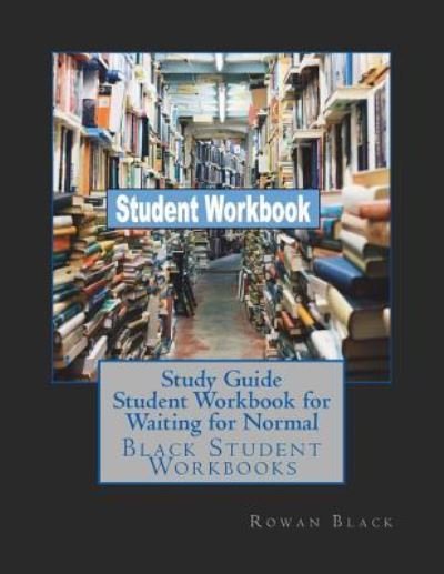 Cover for Rowan Black · Study Guide Student Workbook for Waiting for Normal (Paperback Book) (2018)