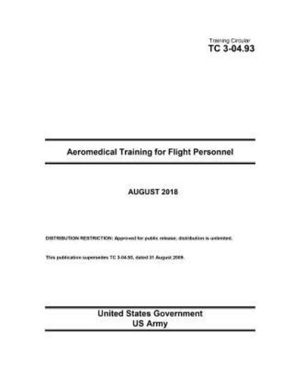 Cover for United States Government Us Army · Training Circular TC 3-04.93 Aeromedical Training for Flight Personnel August 2018 (Paperback Book) (2018)