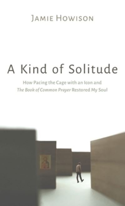 Jamie Howison · A Kind of Solitude (Hardcover bog) (2021)
