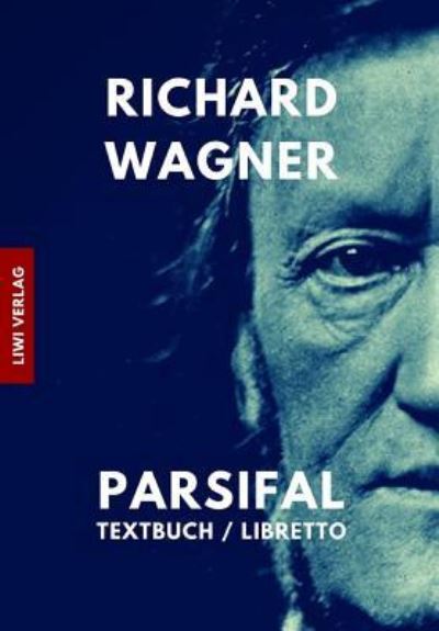 Parsifal - Richard Wagner - Livres - Createspace Independent Publishing Platf - 9781726170796 - 25 août 2018