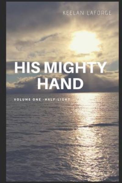 Cover for Keelan LaForge · His Mighty Hand (Pocketbok) (2018)