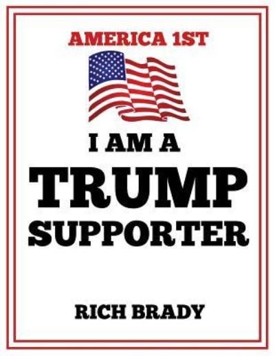Cover for Rich Brady · I Am a Trump Supporter (Paperback Bog) (2018)