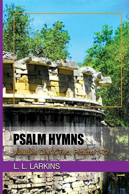 Cover for L L Larkins · Psalm Hymns: Volumes One &amp; Two, Psalms 1-72 (Paperback Bog) (2018)