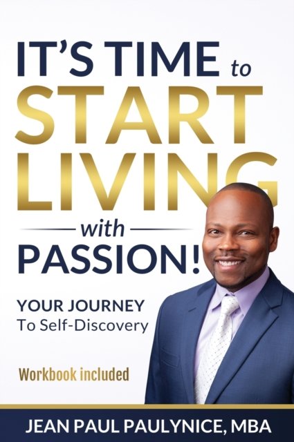 Jean Paul Paulynice · It's Time to Start Living with Passion! (Inbunden Bok) (2019)