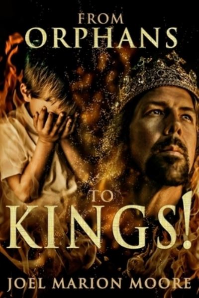 Cover for Joel Marion Moore · From Orphans to Kings! (Paperback Book) (2020)