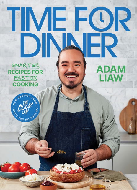 Cover for Adam Liaw · Time for Dinner: Smarter recipes for faster cooking (Hardcover Book) (2024)