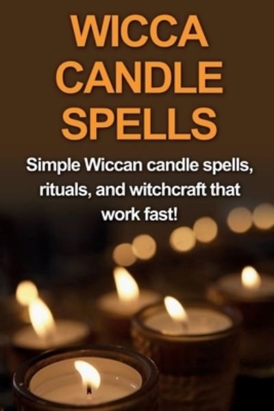 Cover for Stephanie Mills · Wicca Candle Spells: Simple Wiccan candle spells, rituals, and witchcraft that work fast! (Paperback Bog) (2019)