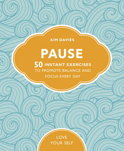 Cover for Kim Davies · Pause: 50 Instant Exercises To Promote Balance And Focus Every Day - Love Your Self (Paperback Book) (2020)