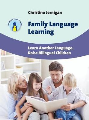 Cover for Christine Jernigan · Family Language Learning: Learn Another Language, Raise Bilingual Children - Parents' and Teachers' Guides (Paperback Book) (2015)