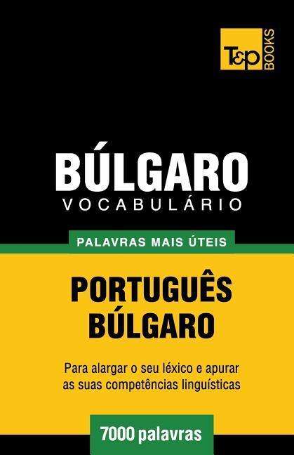 Cover for Andrey Taranov · Vocabulário Português-búlgaro - 7000 Palavras Mais Úteis (Paperback Book) [Portuguese edition] (2014)