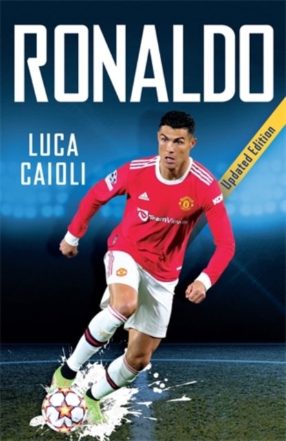 Ronaldo - Luca Caioli - Kirjat - Icon Books - 9781785788796 - torstai 3. helmikuuta 2022