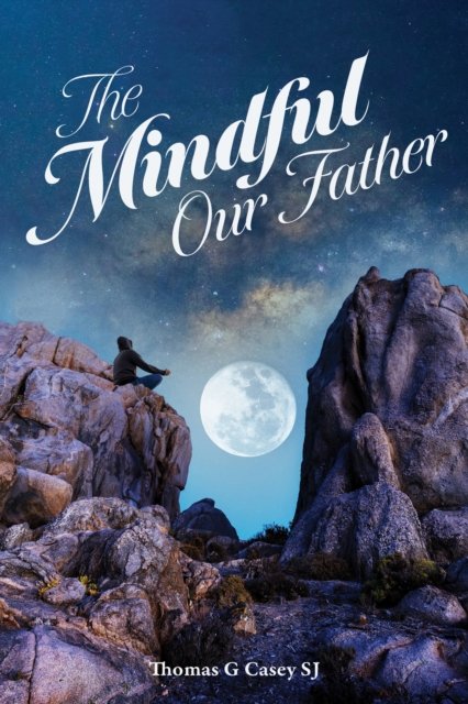 Cover for Casey, Thomas G (SJ) · The Mindful Our Father (Paperback Book) (2022)