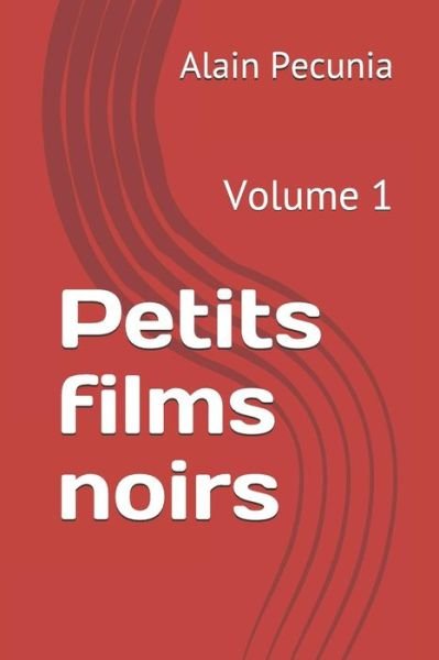 Cover for Alain Pecunia · Petits Films Noirs (Paperback Bog) (2019)