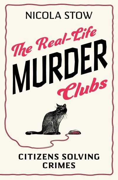 Cover for Nicola Stow · The Real-Life Murder Clubs: Citizens Solving True Crimes (Paperback Book) (2022)