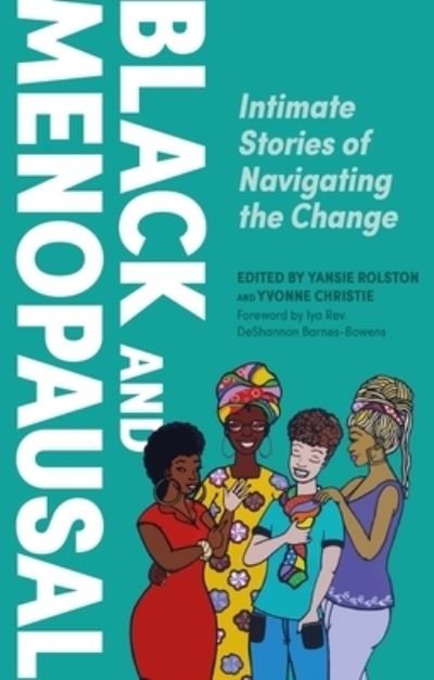 Cover for Rolston, Yansie (Ed) · Black and Menopausal: Intimate Stories of Navigating the Change (Paperback Bog) (2023)