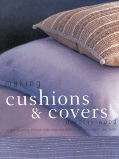 Cover for Dorothy Wood · Making Cushions and Covers (Paperback Book) (2001)