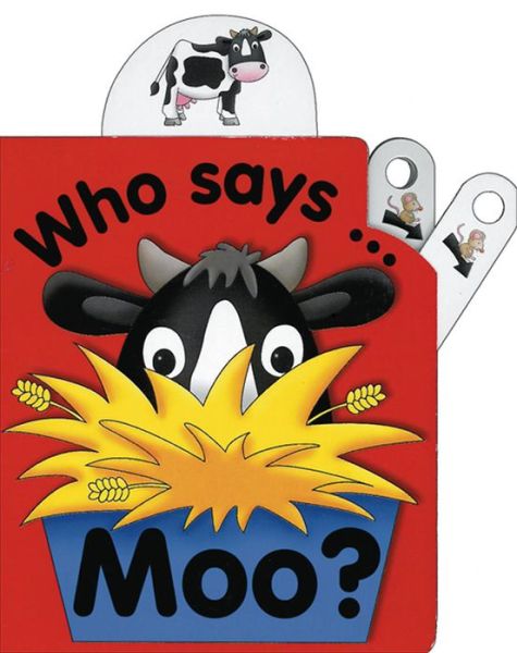 Flip Top: Who Says Moo? - Jane Wolfe - Books - Anness Publishing - 9781843226796 - July 19, 2011