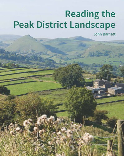 Reading the Peak District Landscape - John Barnatt - Books - Historic England - 9781848023796 - July 31, 2019