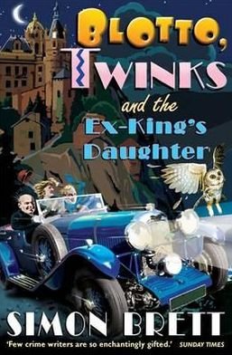 Blotto, Twinks and the Ex-King's Daughter: a hair-raising adventure introducing the fabulous brother and sister sleuthing duo - Blotto Twinks - Simon Brett - Książki - Little, Brown Book Group - 9781849013796 - 29 lipca 2010