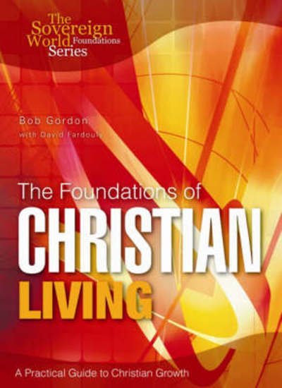 Cover for Bob Gordon · The Foundations of Christian Living: A Practical Guide to Christian Growth - Foundation Series (Paperback Book) (2021)