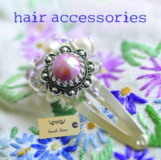 Cover for Sarah Drew · Hair Accessories - Magpie (Paperback Book) (2012)