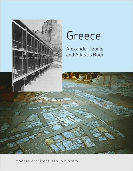 Greece: Modern Architectures in History - Modern Architectures in History - Alcestis P. Rodi - Books - Reaktion Books - 9781861893796 - October 1, 2012
