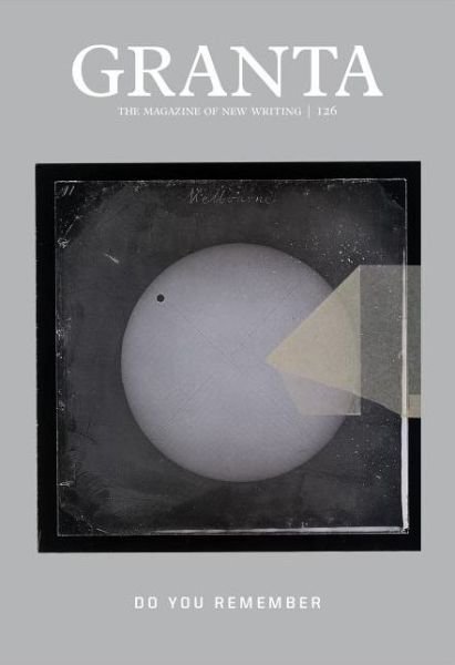 Cover for Sigrid Rausing · Granta 126: do you remember - Granta: The Magazine of New Writing (Pocketbok) (2014)