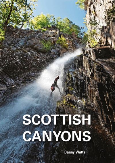 Cover for Danny Watts · Scottish Canyoning: The guide to the canyons and gorge walks of Scotland (Paperback Book) (2021)