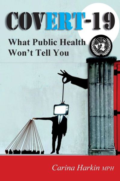 Covert-19: What Public Health Won't Tell You! - Carina Harkin - Books - CheckPoint Press - 9781906628796 - November 4, 2021