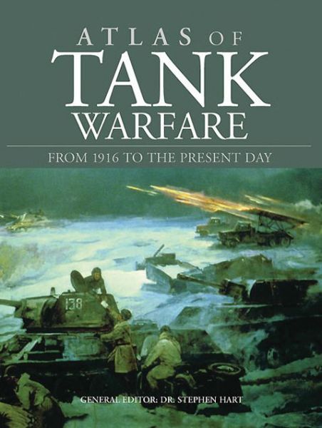 Cover for Stephen Hart · Atlas of Tank Warfare: From 1916 to the Present Day (Hardcover Book) (2012)