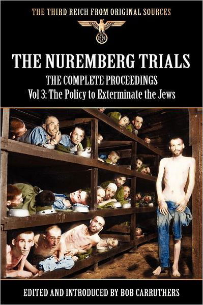 Cover for Bob Carruthers · The Nuremberg Trials - The Complete Proceedings Vol 3: The Policy to Exterminate the Jews (Paperback Book) (2011)